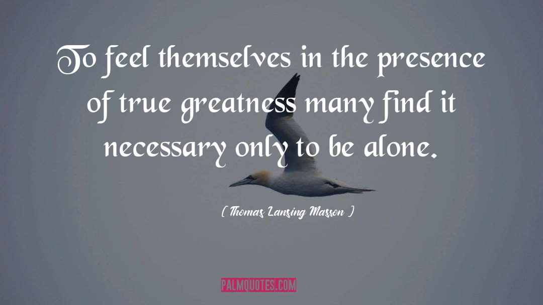 True Greatness quotes by Thomas Lansing Masson