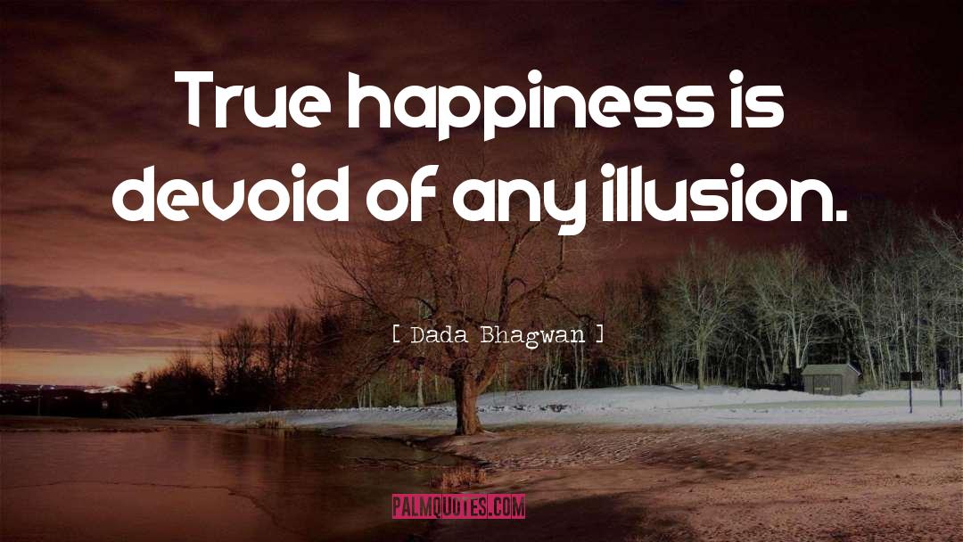 True Happiness quotes by Dada Bhagwan