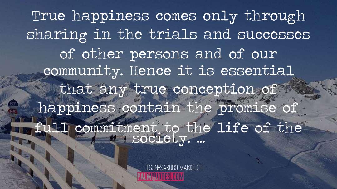 True Happiness quotes by Tsunesaburo Makiguchi