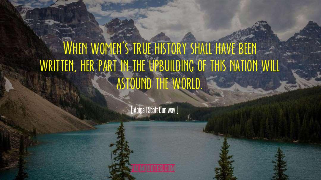 True History quotes by Abigail Scott Duniway