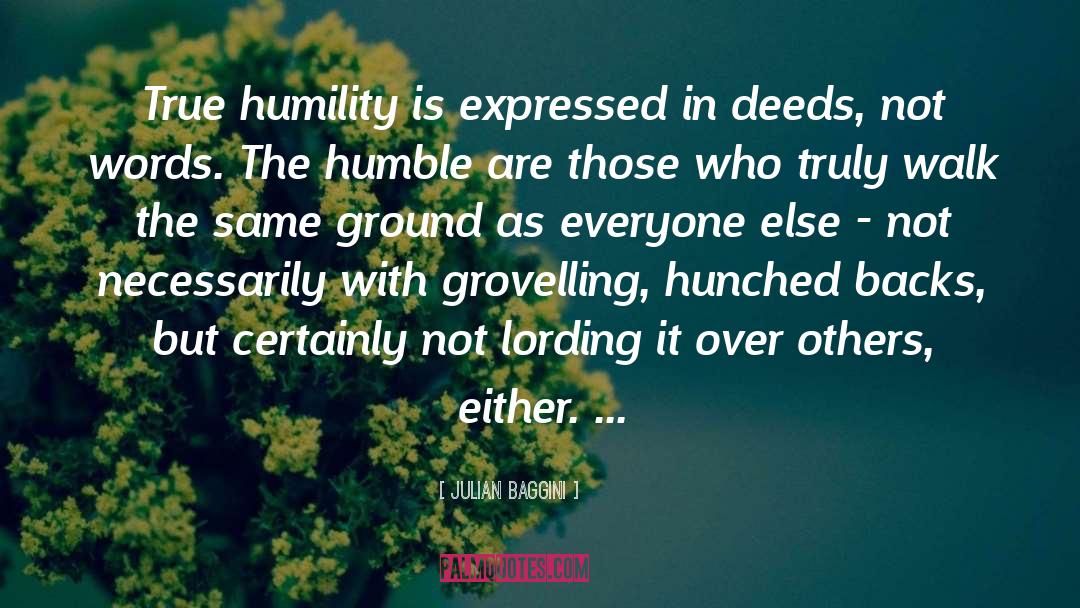 True Humility quotes by Julian Baggini
