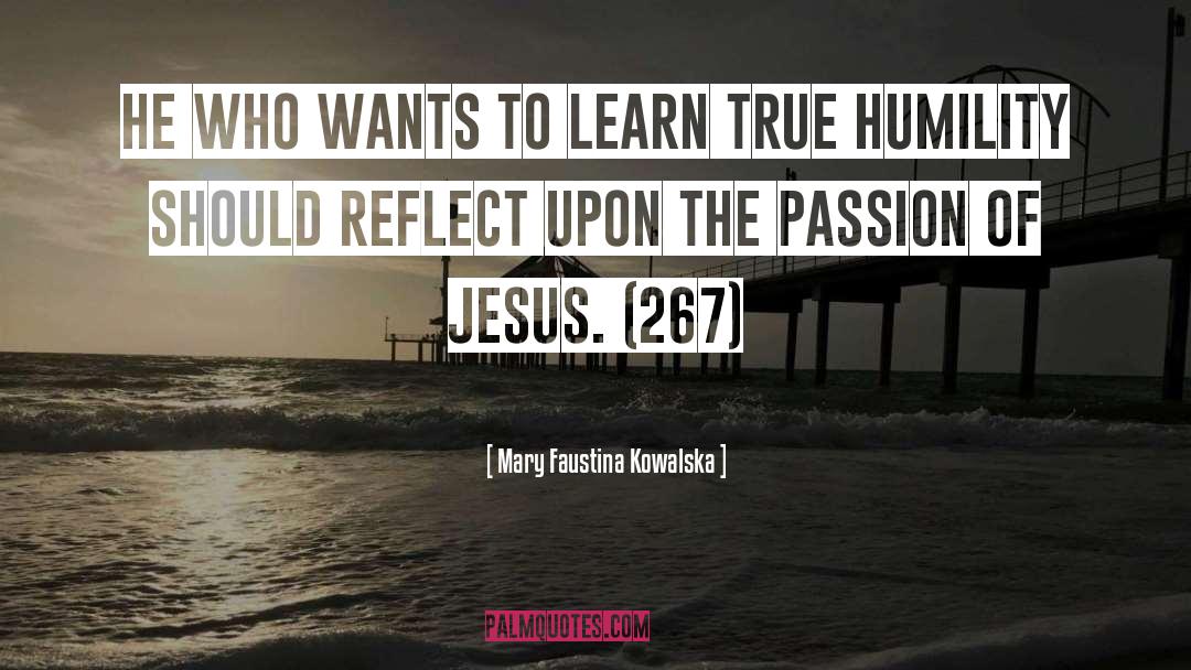 True Humility quotes by Mary Faustina Kowalska