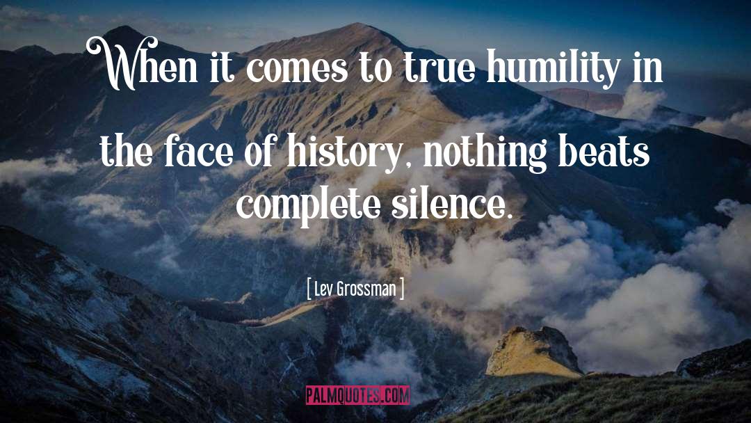 True Humility quotes by Lev Grossman