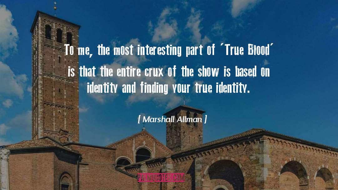 True Identity quotes by Marshall Allman