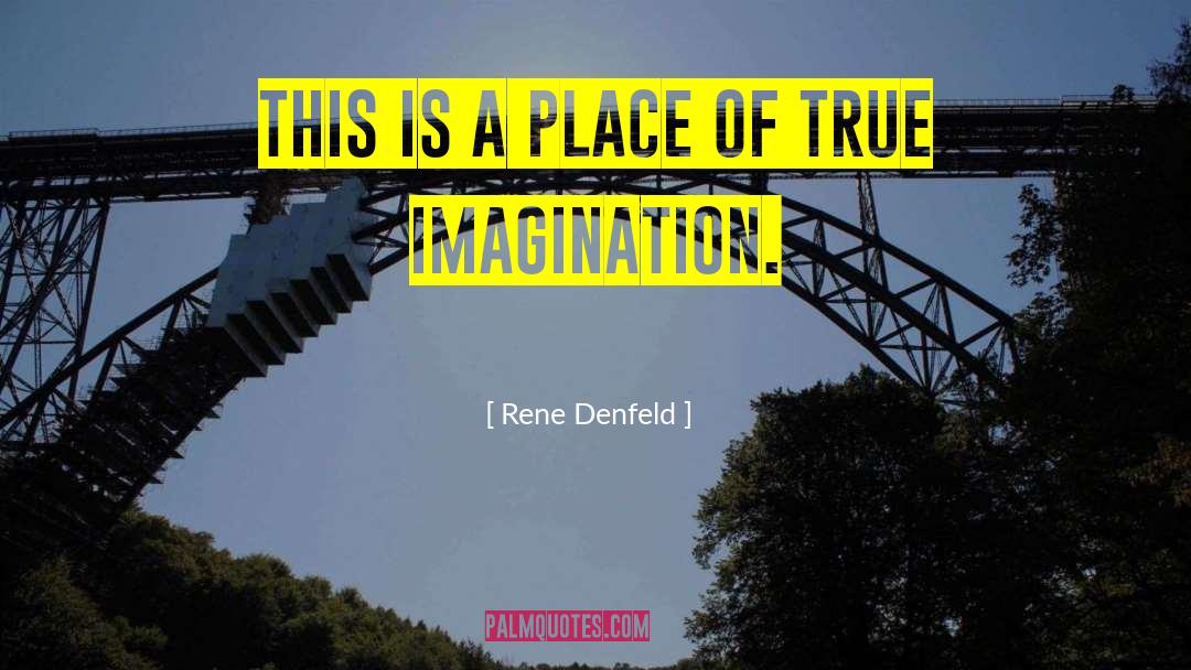 True Imagination quotes by Rene Denfeld