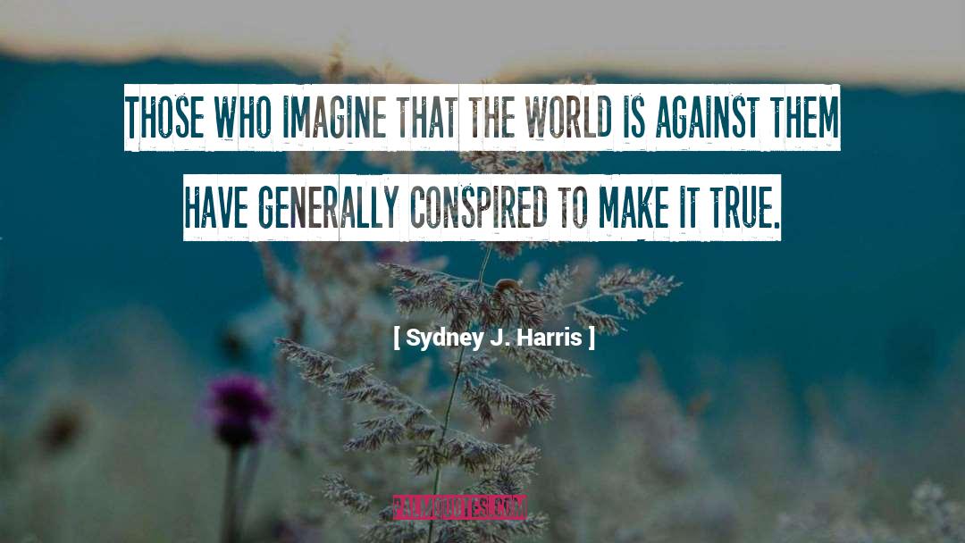 True Imagination quotes by Sydney J. Harris