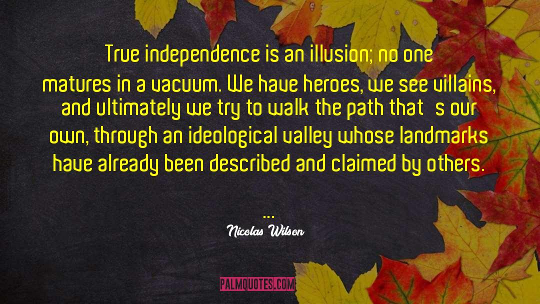True Independence quotes by Nicolas Wilson