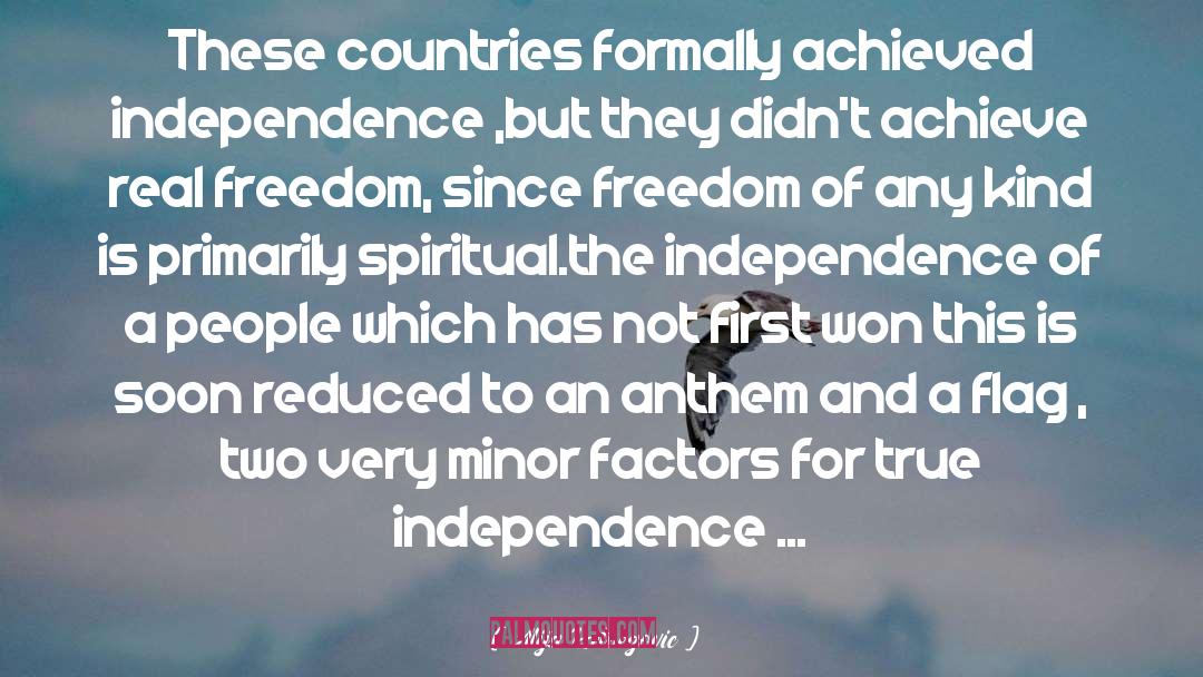 True Independence quotes by Alija Izetbegovic