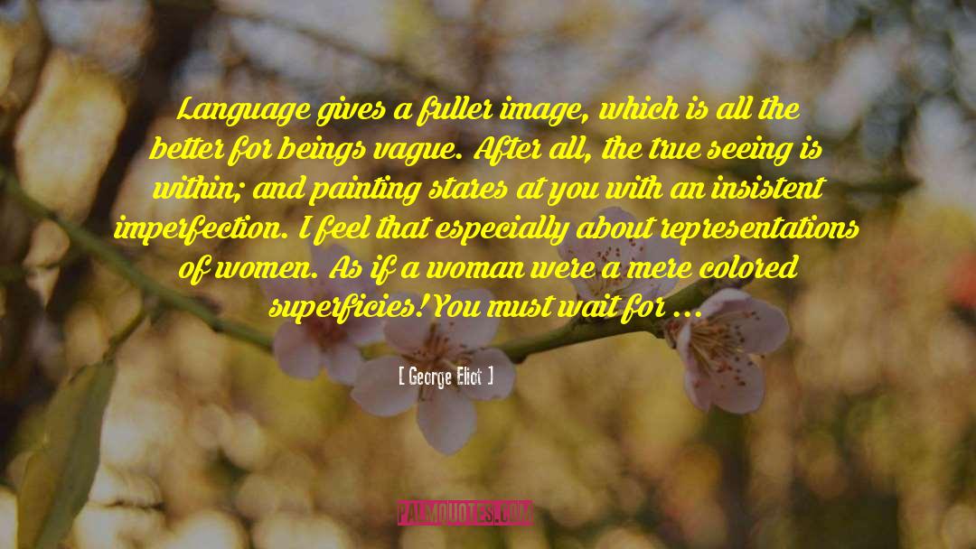 True Intellect quotes by George Eliot