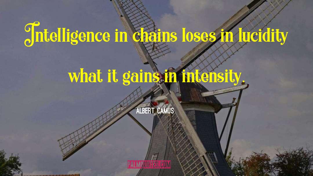 True Intelligence quotes by Albert Camus