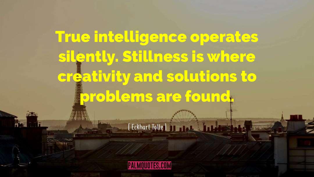 True Intelligence quotes by Eckhart Tolle