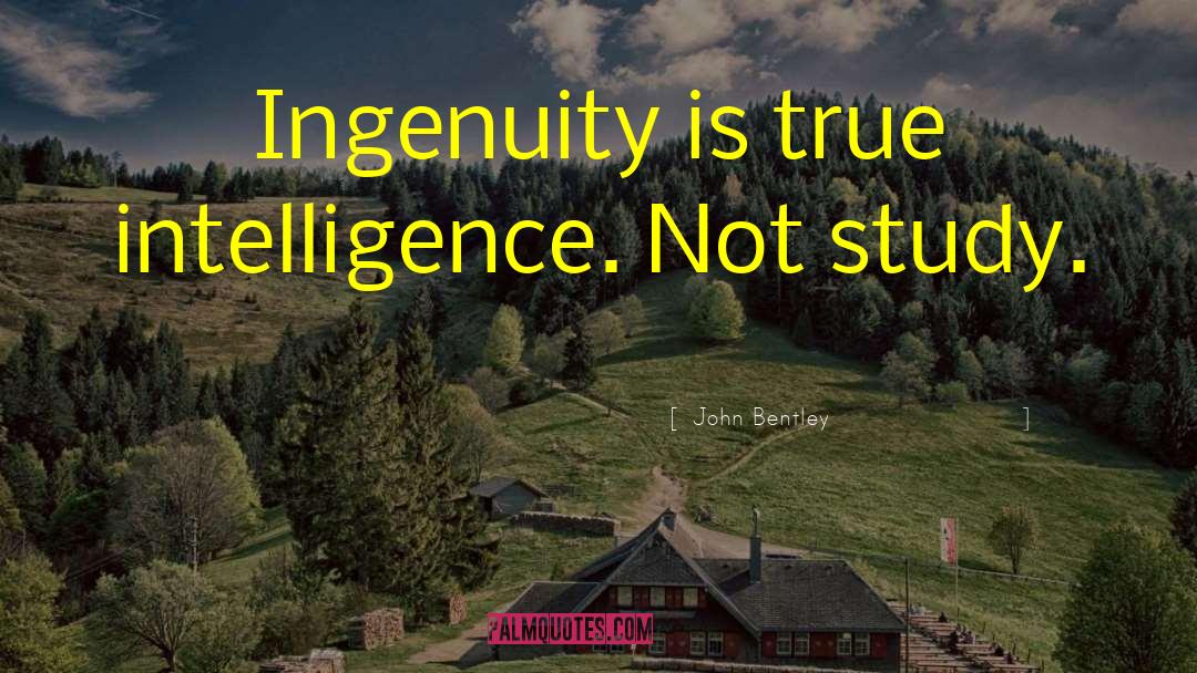 True Intelligence quotes by John Bentley