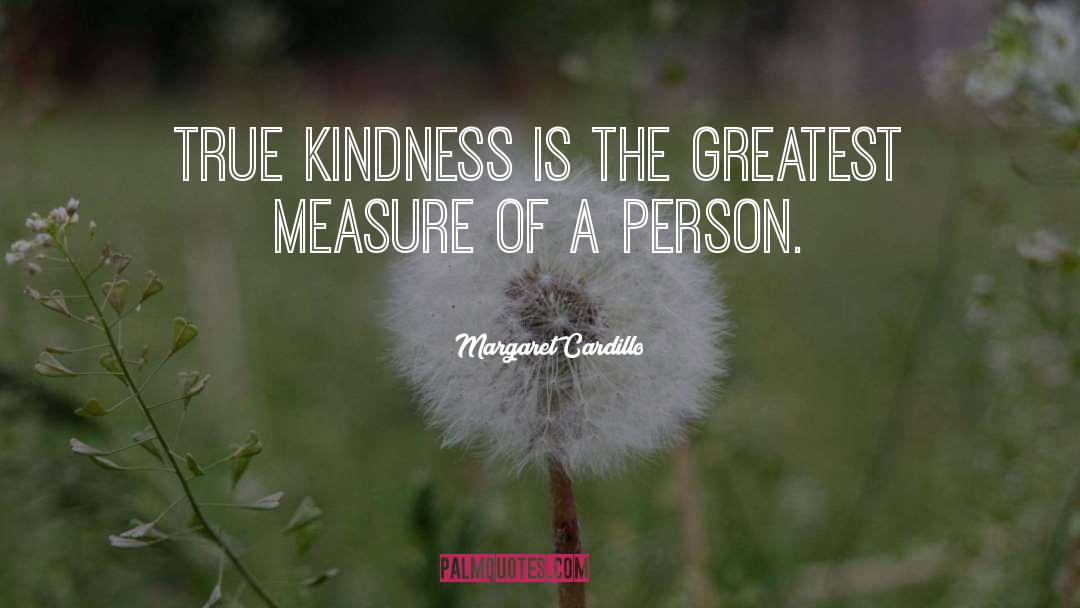 True Kindness quotes by Margaret Cardillo