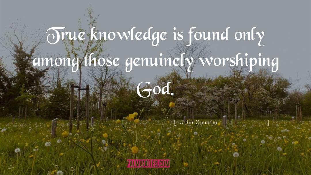 True Knowledge quotes by John Cassian