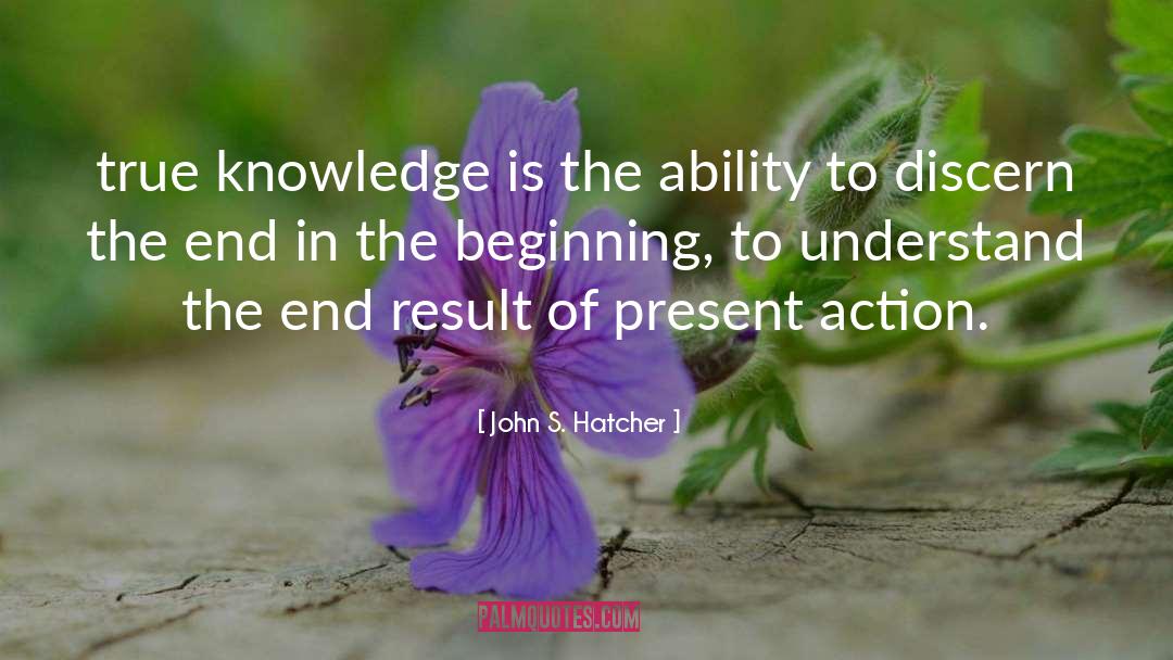 True Knowledge quotes by John S. Hatcher