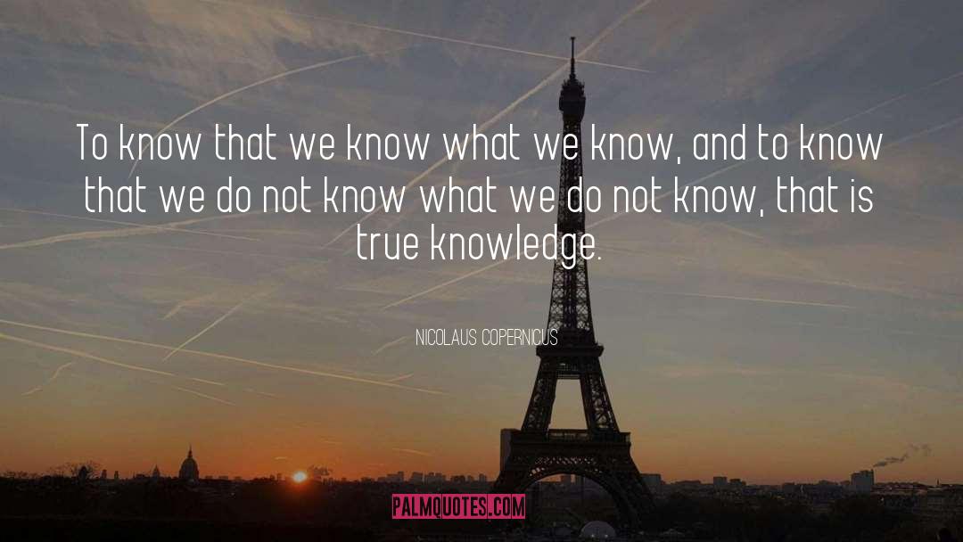 True Knowledge quotes by Nicolaus Copernicus