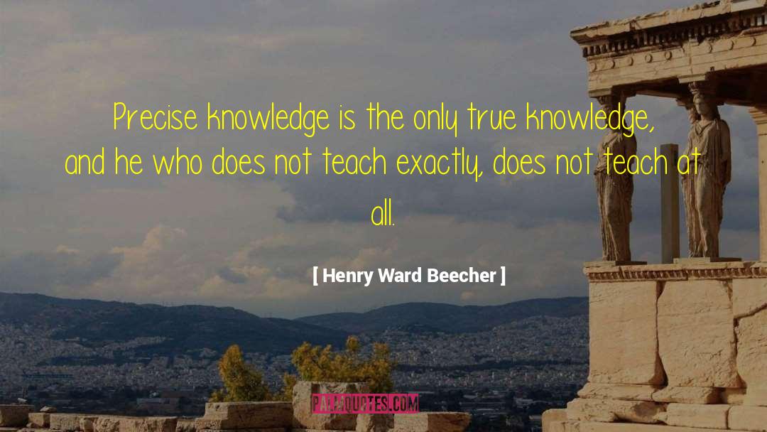 True Knowledge quotes by Henry Ward Beecher