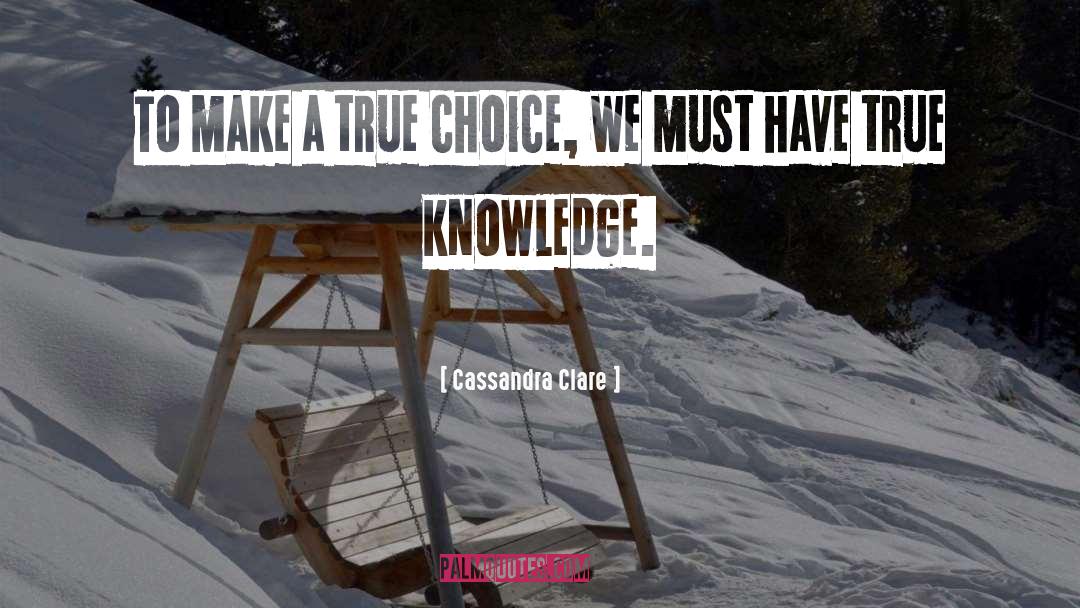 True Knowledge quotes by Cassandra Clare