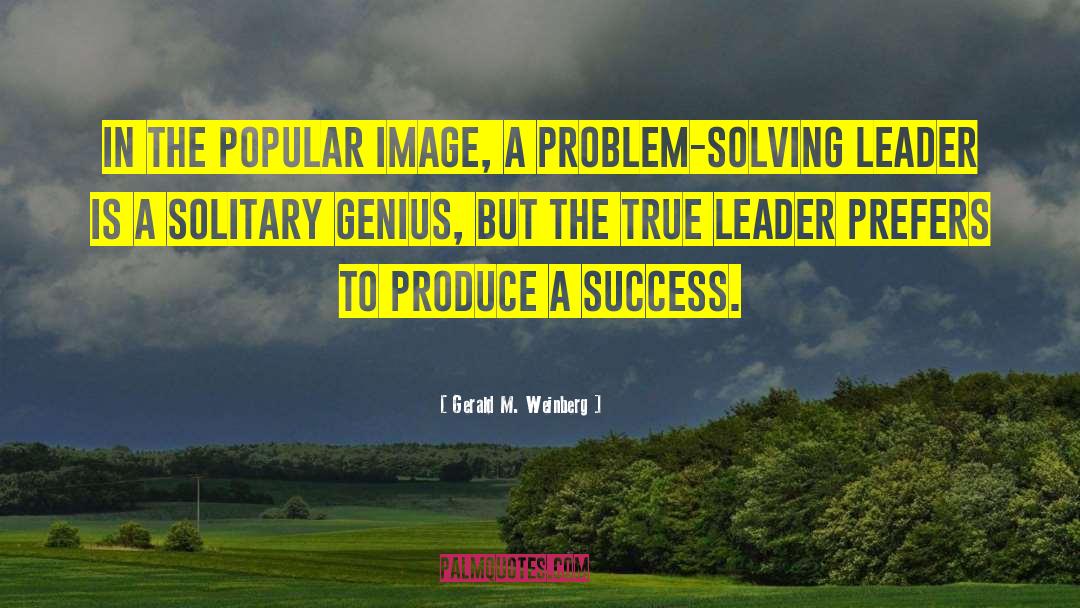 True Leader quotes by Gerald M. Weinberg