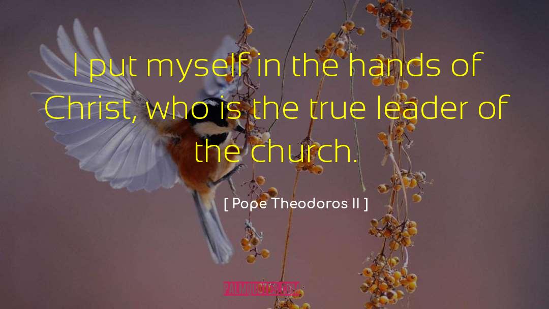 True Leader quotes by Pope Theodoros II