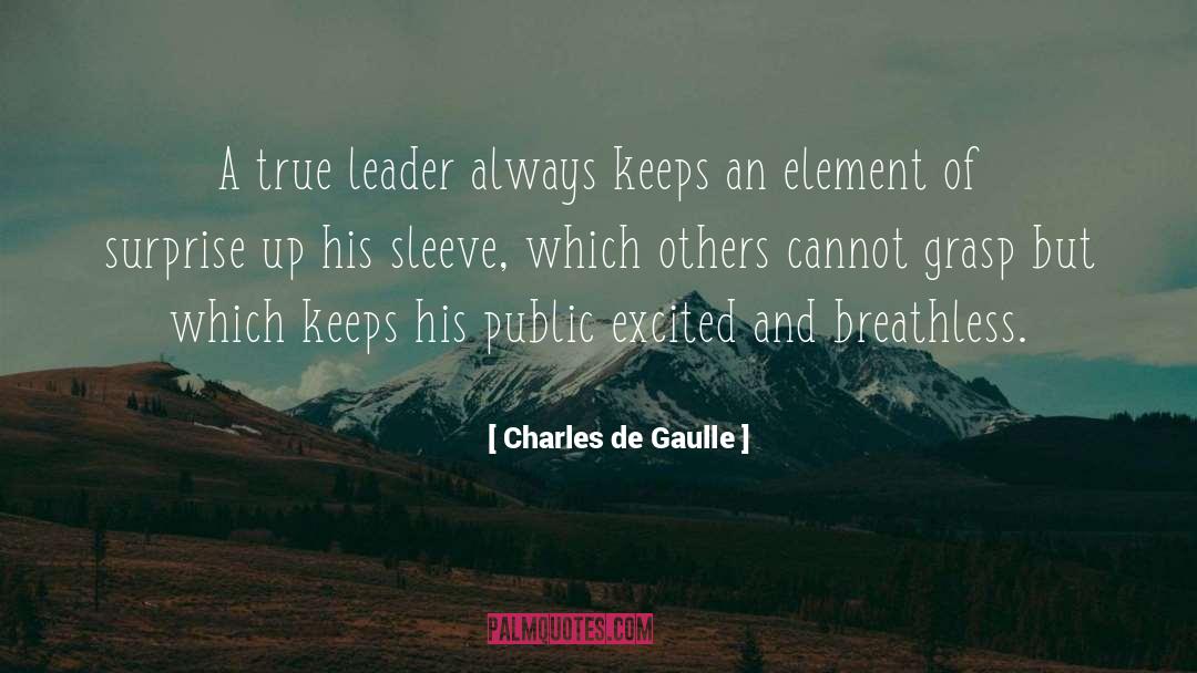 True Leader quotes by Charles De Gaulle