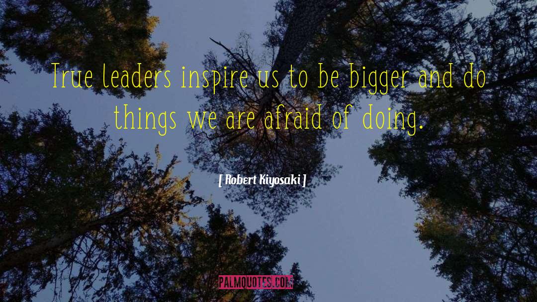 True Leaders quotes by Robert Kiyosaki