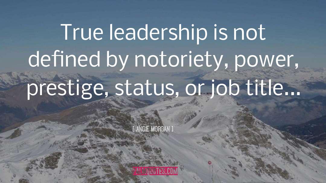 True Leadership quotes by Angie Morgan