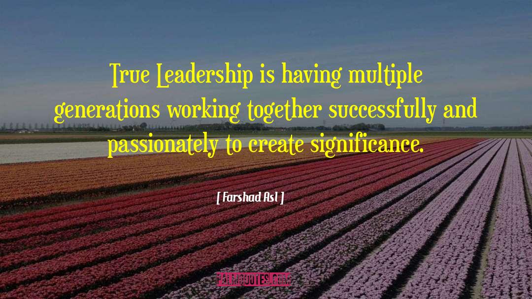 True Leadership quotes by Farshad Asl