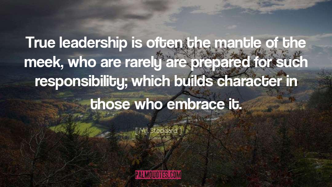 True Leadership quotes by M.J. Stoddard