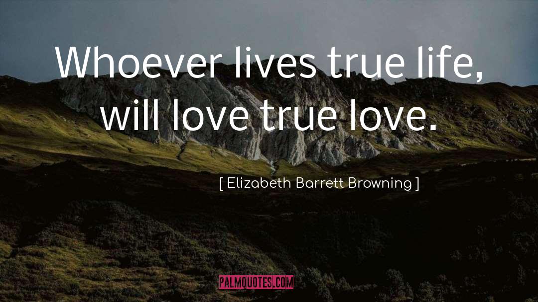 True Life quotes by Elizabeth Barrett Browning