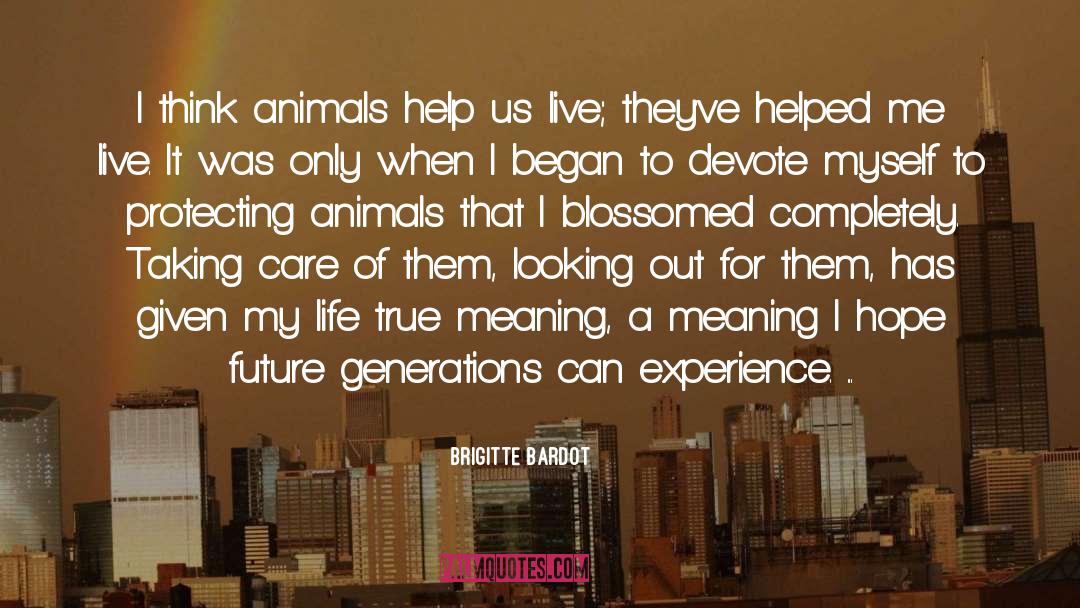 True Life quotes by Brigitte Bardot