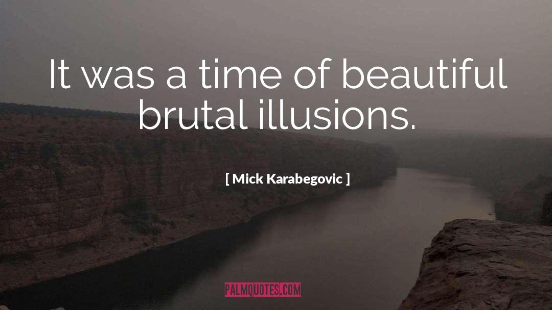 True Life quotes by Mick Karabegovic