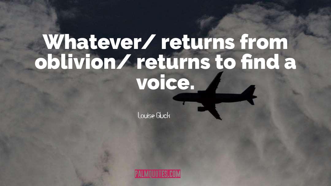 True Love Always Returns quotes by Louise Gluck