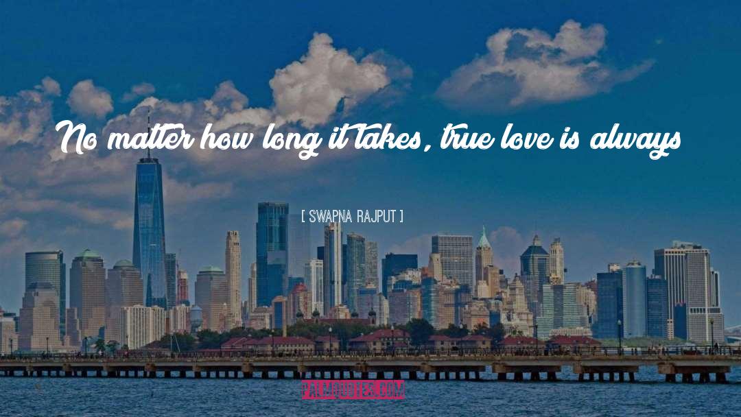 True Love Always Returns quotes by Swapna Rajput