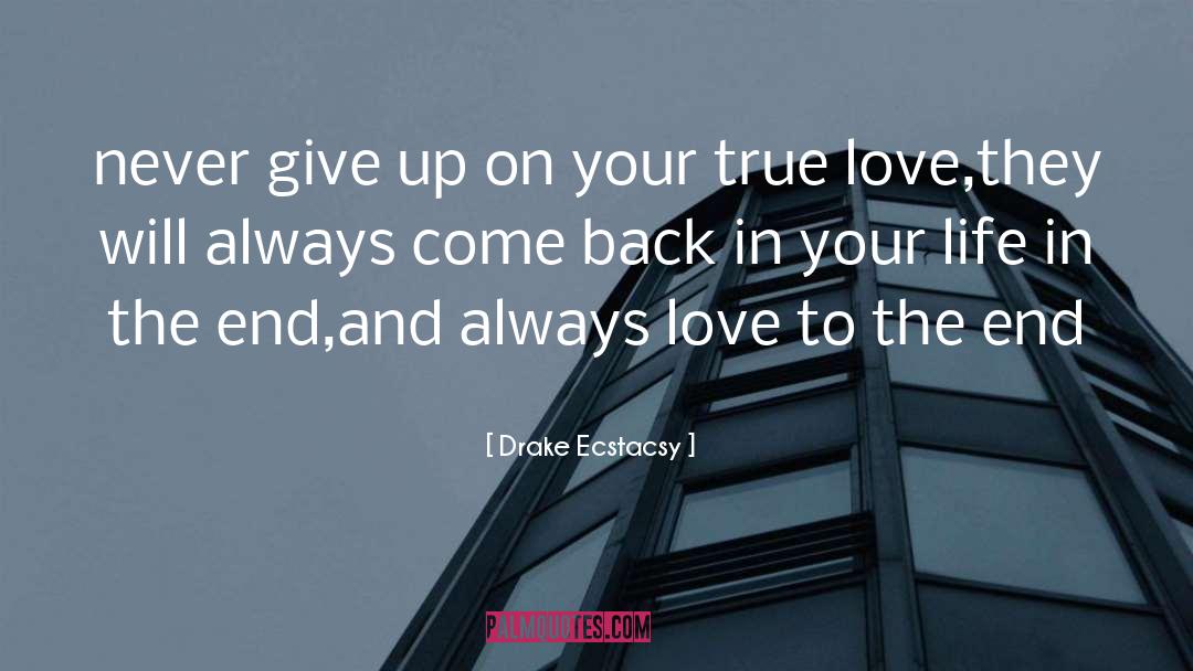 True Love Always Returns quotes by Drake Ecstacsy