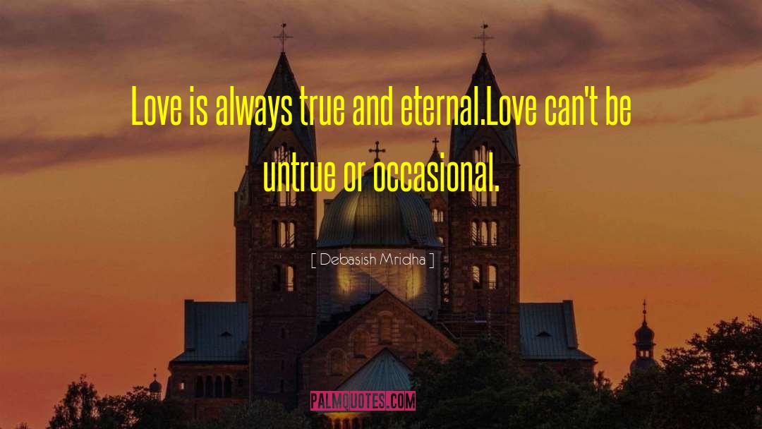 True Love Always Returns quotes by Debasish Mridha