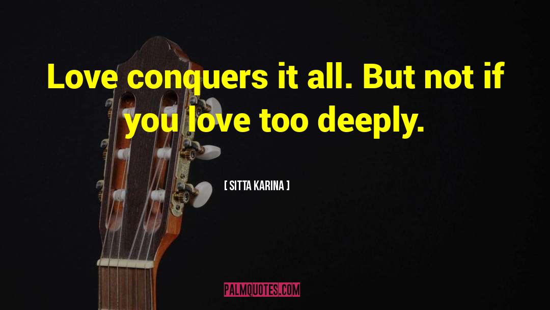 True Love Conquers All quotes by Sitta Karina