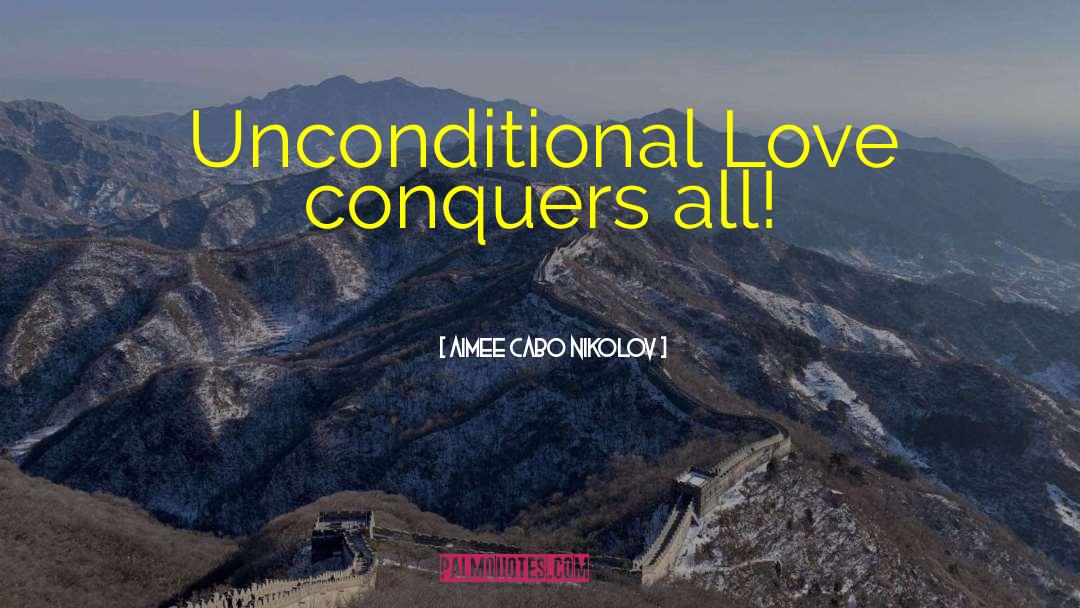 True Love Conquers All quotes by Aimee Cabo Nikolov