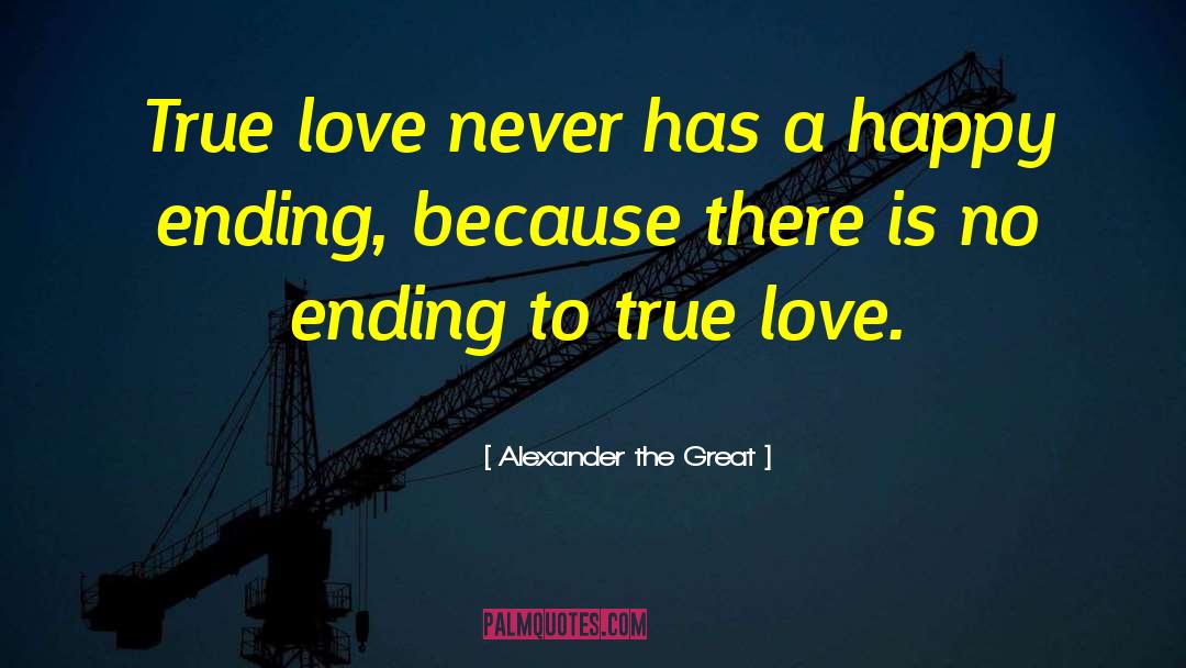 True Love Is Never Easy quotes by Alexander The Great