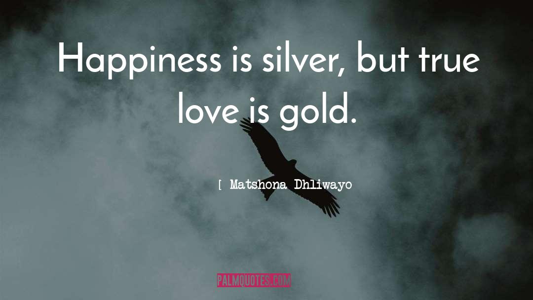 True Love Is quotes by Matshona Dhliwayo