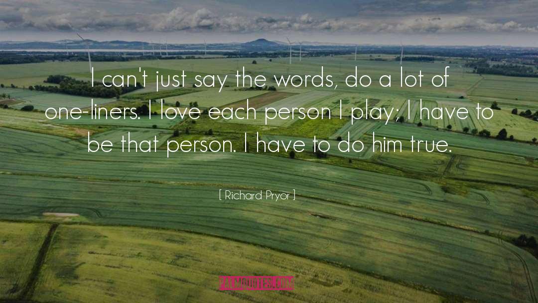 True Love Selfless quotes by Richard Pryor