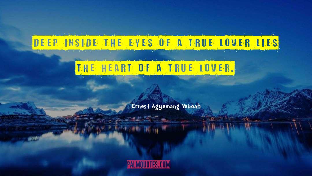 True Lover quotes by Ernest Agyemang Yeboah