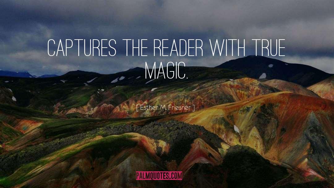 True Magic quotes by Esther M. Friesner