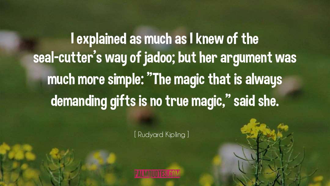 True Magic quotes by Rudyard Kipling