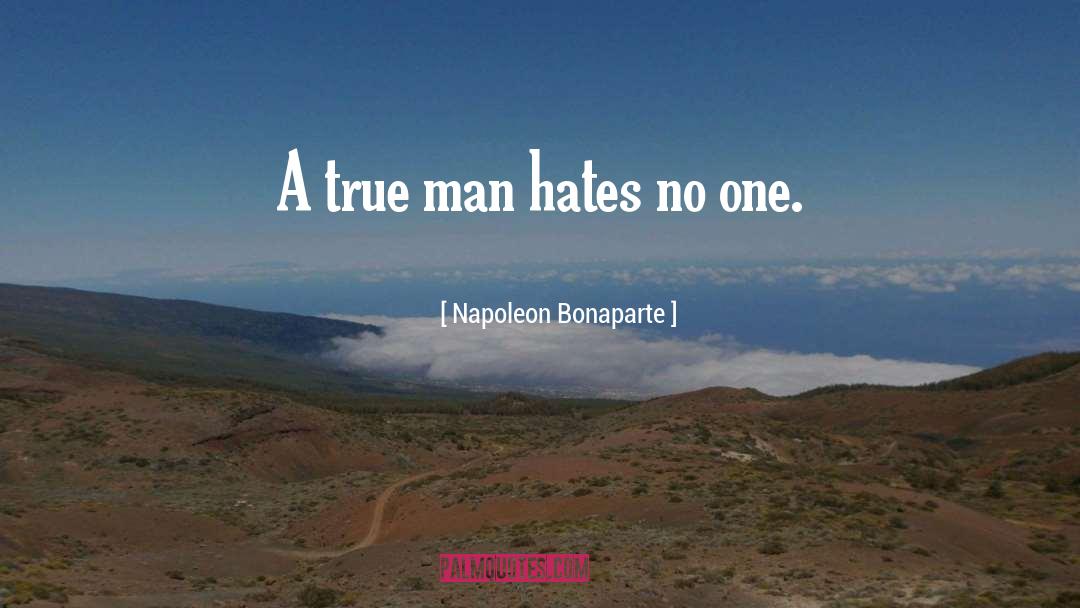 True Man quotes by Napoleon Bonaparte
