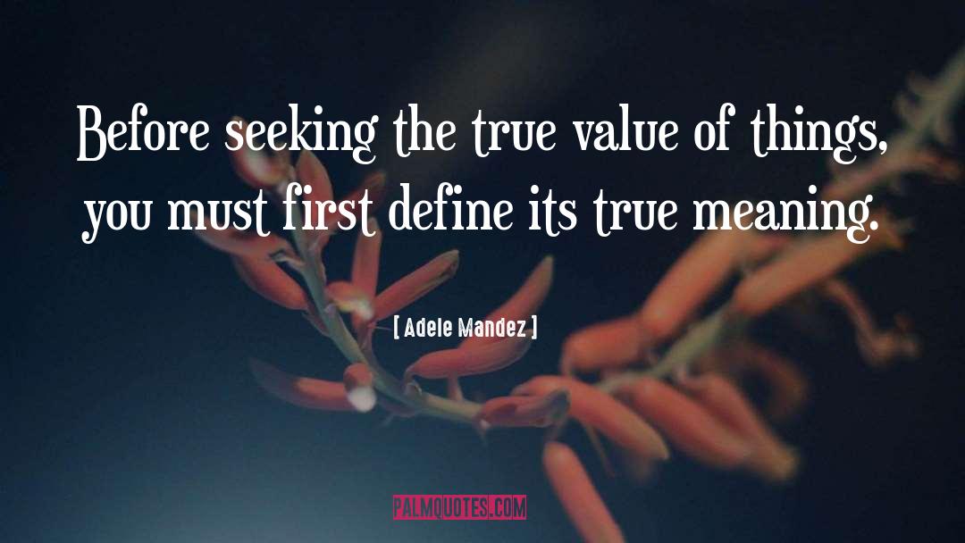 True Meaning quotes by Adele Mandez