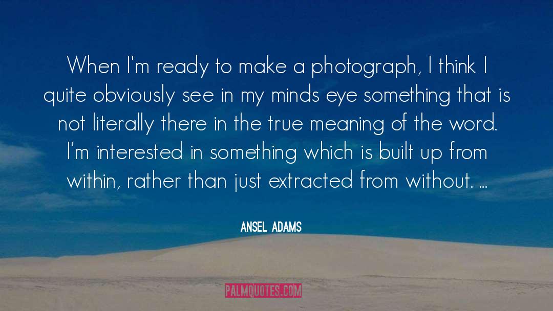 True Meaning quotes by Ansel Adams