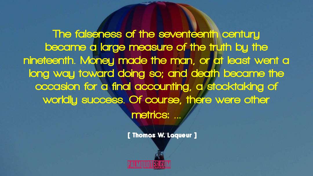 True Measure Of Success quotes by Thomas W. Laqueur