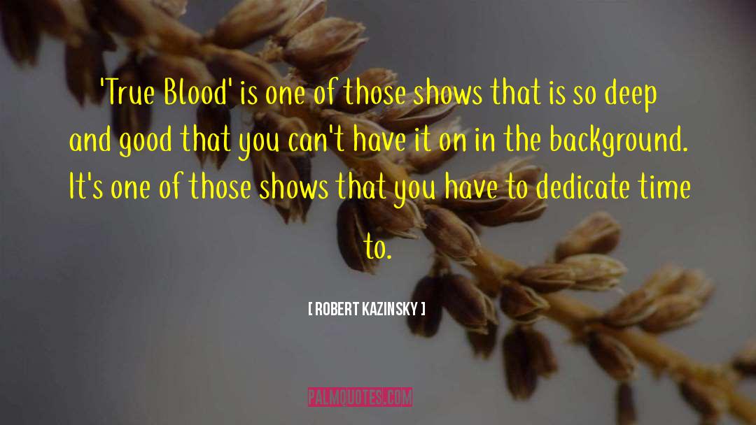 True Meditation quotes by Robert Kazinsky