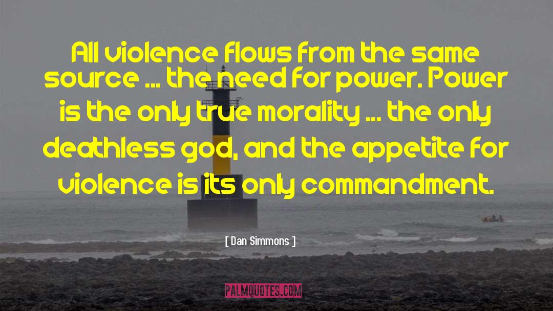 True Morality quotes by Dan Simmons